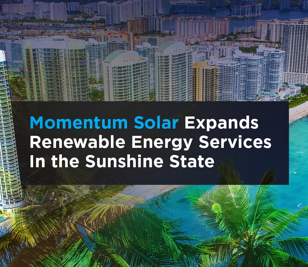 Momentum Solar Expands Renewable Energy Services into the Sunshine State