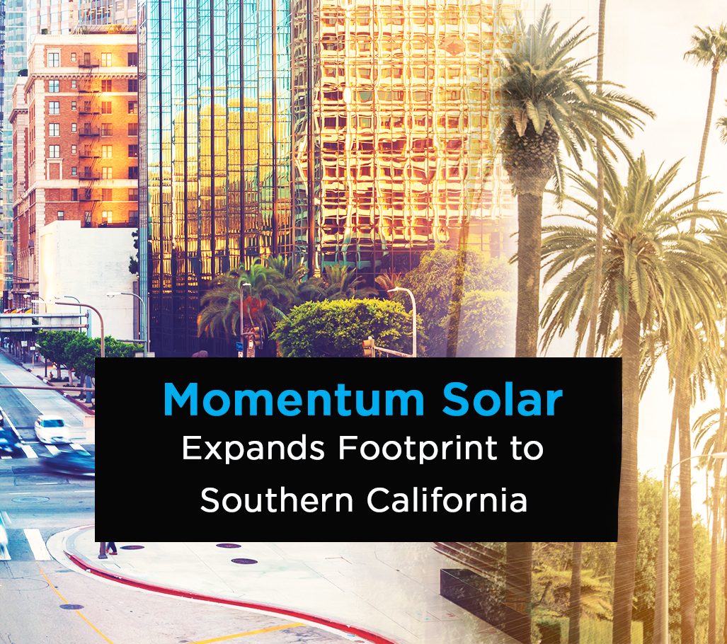 Momentum Solar Expands Footprint to Southern California