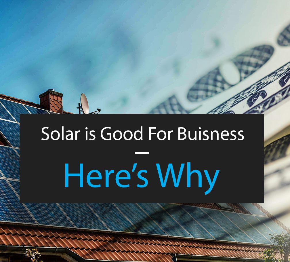 Solar is Good For Business – Here’s Why